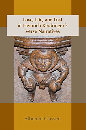 Classen, Albrecht. Love, Life, and Lust in Heinrich Kaufringer's Verse Narratives: Volume 467. Arizona Center for Medieval and Renaissance Studies (ACMRS), 2015.