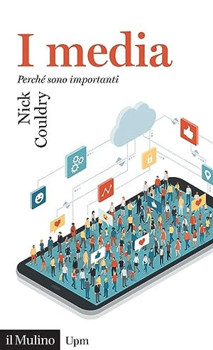 Couldry, Nick. I media. Perché sono importanti. Il Mulino, 2023.
