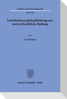 Lieferkettensorgfaltspflichtengesetz und zivilrechtliche Haftung