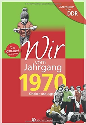 Jürß, Jana. Wir vom Jahrgang 1970. Aufgewachsen in der DDR. Wartberg Verlag, 2019.