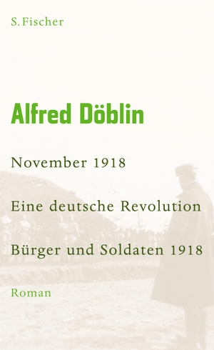 Döblin, Alfred. November 1918 - Eine deutsche Revolution - Erzählwerk in drei Teilen. Erster Teil: Bürger und Soldaten 1918. FISCHER, S., 2008.