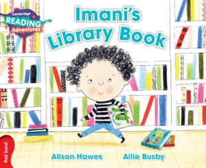 Hawes, Alison. Cambridge Reading Adventures Imani's Library Book Red Band. Cambridge University Press, 2017.