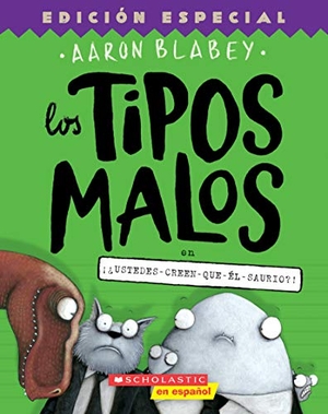 Blabey, Aaron. Los Tipos Malos En ¡¿Ustedes-Creen-Que-Él-Saurio?! (the Bad Guys in Do-You-Think-He-Saurus?!). Scholastic Inc., 2021.