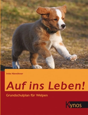 Niewöhner, Imke. Auf ins Leben! - Grundschulplan für Welpen. Kynos Verlag, 2012.