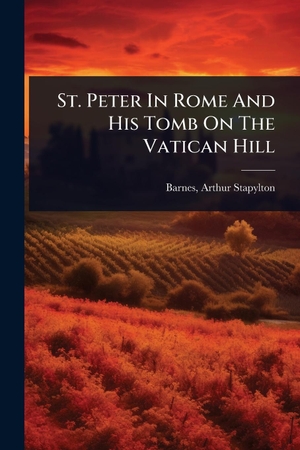 St. Peter In Rome And His Tomb On The Vatican Hill. Creative Media Partners, LLC, 2025.