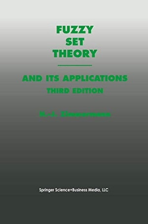 Zimmermann, Hans-Jürgen. Fuzzy Set Theory¿and Its Applications. Springer Netherlands, 2014.