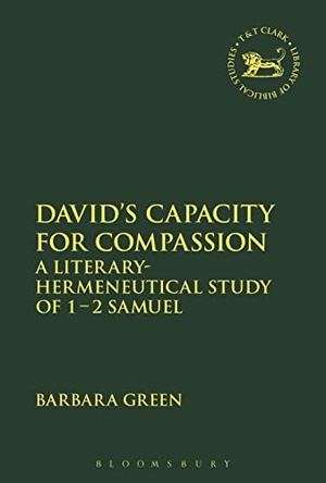 Green, Barbara. David's Capacity for Compassion - A Literary-Hermeneutical Study of 1 - 2 Samuel. Bloomsbury 3PL, 2017.