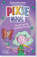 Pixie Magic: Emerald and the Friendship Bracelet