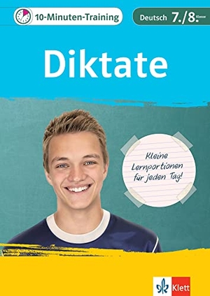 10-Minuten-Training Deutsch Rechtschreibung Diktate 7./8. Klasse - Kleine Lernportionen für jeden Tag. Klett Lerntraining, 2019.
