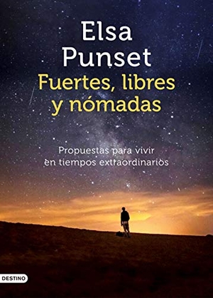 Punset, Elsa. Fuertes, libres y nómadas : propuestas para vivir en tiempos extraordinarios. Destino, 2020.