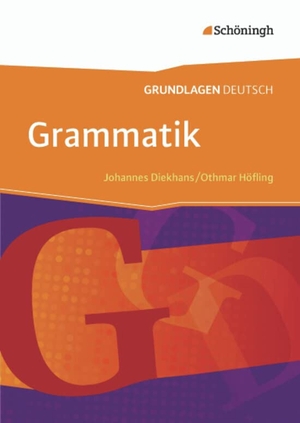 Diekhans, Johannes / Othmar Höfling. Grundlagen Deutsch. Grammatik. Neubearbeitung. Schoeningh Verlag, 2013.