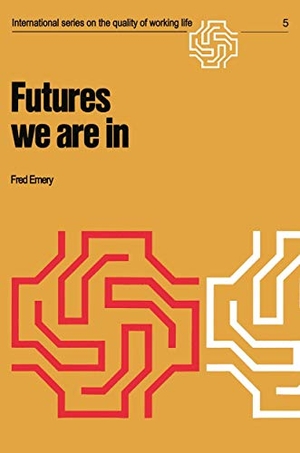 Emery, F.. Futures we are in. Springer US, 2012.