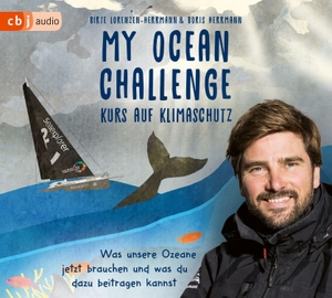 Lorenzen-Herrmann, Birte / Boris Herrmann. My Ocean Challenge - Kurs auf Klimaschutz - Was unsere Ozeane jetzt brauchen und was du dazu beitragen kannst. cbj audio, 2022.