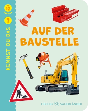 Kennst du das? Auf der Baustelle - Mit Bildern sprechen lernen I Erstes Bildwörterbuch für Kinder ab 12 Monate. FISCHER Sauerländer, 2025.