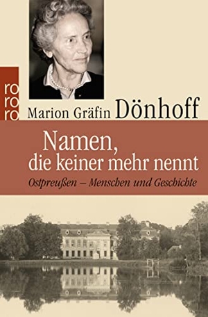 Dönhoff, Marion Gräfin. Namen, die keiner mehr nennt - Ostpreußen - Menschen und Geschichte. Rowohlt Taschenbuch, 2009.