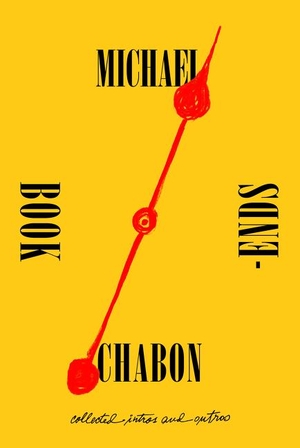 Chabon, Michael. Bookends - Collected Intros and Outros. HarperCollins, 2019.