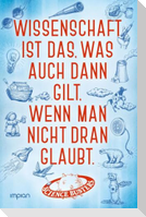 Wissenschaft ist das, was auch dann gilt, wenn man nicht dran glaubt