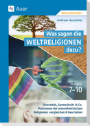 Was sagen die Weltreligionen dazu: Klassen 7-10