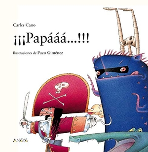 Cano, Carles. ¡¡¡Papááá-- !!!. ANAYA INFANTIL Y JUVENIL, 2021.