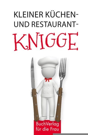 Frauenberger, Herbert. Kleiner Küchen- und Restaurantknigge. Buchverlag für die Frau, 2017.