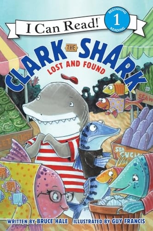 Hale, Bruce. Clark the Shark: Lost and Found. HarperCollins, 2016.