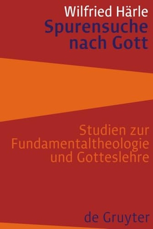 Härle, Wilfried. Spurensuche nach Gott - Studien zur Fundamentaltheologie und Gotteslehre. De Gruyter Saur, 2008.