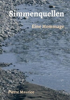 Maurice, Pierre. Simmenquellen - Eine Hommage. Rhinestone Publishing, 2019.