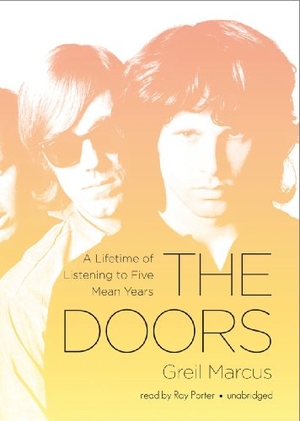 Marcus, Greil. The Doors: A Lifetime of Listening to Five Mean Years. Blackstone Publishing, 2011.