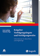 Ratgeber Verfolgungsängste und Verfolgungswahn