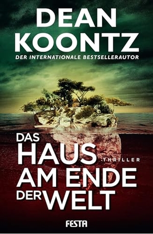 Koontz, Dean. Das Haus am Ende der Welt - Thriller. Festa Verlag, 2025.