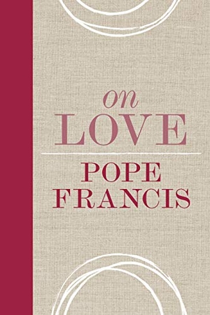 Pope Francis. On Love. Loyola Press, 2020.