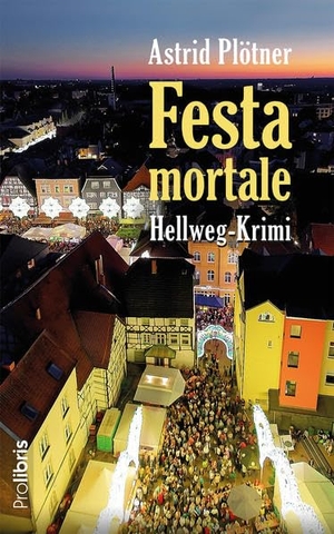 Plötner, Astrid. Festa Mortale - Hellweg-Krimi. Prolibris Verlag, 2020.