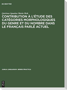 Contribution à l'étude des catégories morphologiques du genre et du nombre dans le français parlé actuel
