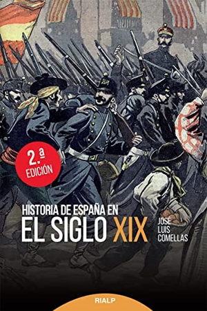 Comellas, José Luis. Historia de España en el siglo XIX. Ediciones Rialp, S.A., 2017.