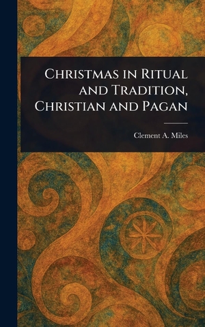 Miles, Clement A.. Christmas in Ritual and Tradition, Christian and Pagan. Tradd Street Press, 2025.