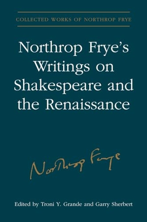 Frye, Northrop. Northrop Frye's Writings on Shakespeare and the Renaissance. University of Toronto Press, 2018.