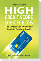 High Credit Score Secrets - The Smart Raise And Repair Guide to Excellent Credit