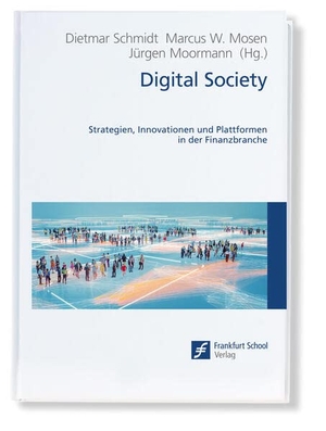 Moormann, Jürgen / Dietmar Schmidt et al (Hrsg.). Digital Society - Strategien, Innovationen und Plattformen in der Finanzbranche. efiport GmbH, 2024.