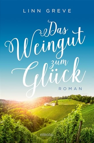Greve, Linn. Das Weingut zum Glück - Roman. Emons Verlag, 2024.