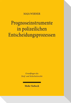 Prognoseinstrumente in polizeilichen Entscheidungsprozessen