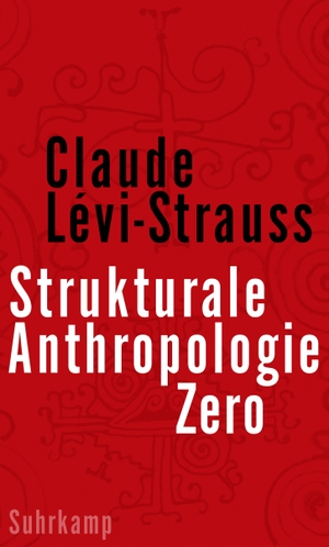 Lévi-Strauss, Claude. Strukturale Anthropologie Zero. Suhrkamp Verlag AG, 2021.