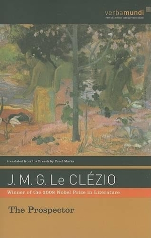 Le Clézio, J. M. G.. The Prospector. David R. Godine, 2008.