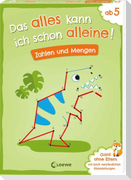 Das alles kann ich schon alleine! Zahlen und Mengen