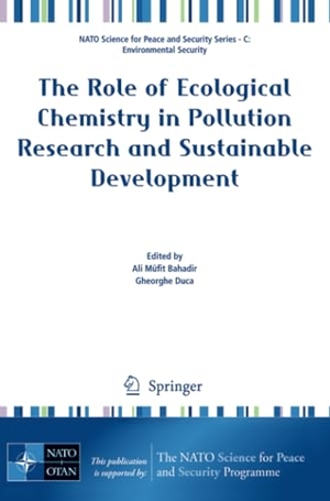 Duca, Gheorghe / Ali Mufit Bahadir (Hrsg.). The Role of Ecological Chemistry in Pollution Research and Sustainable Development. Springer Netherlands, 2009.