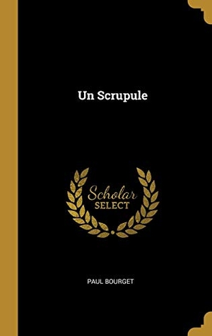 Bourget, Paul. Un Scrupule. Creative Media Partners, LLC, 2018.