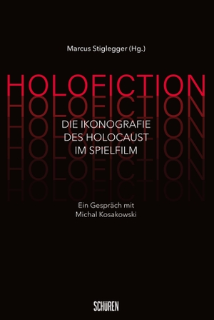 Stiglegger, Marcus (Hrsg.). Holofiction. - Die Ikonografie des Holocaust im Spielfilm. Schüren Verlag, 2026.