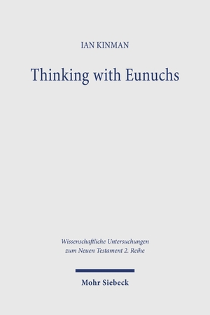 Kinman, Ian. Thinking with Eunuchs - Reading Matthew 19:12 in the First Century. Mohr Siebeck GmbH & Co. K, 2026.