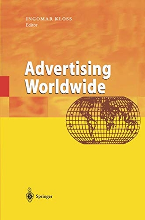 Kloss, Ingomar (Hrsg.). Advertising Worldwide - Advertising Conditions in Selected Countries. Springer Berlin Heidelberg, 2012.