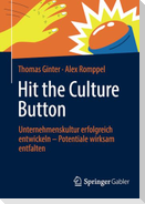 Hit the Culture Button: Unternehmenskultur erfolgreich entwickeln ¿ Potentiale wirksam entfalten
