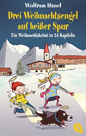 Hänel, Wolfram. Drei Weihnachtsengel auf heißer Spur - Ein Weihnachtskrimi in 24 Kapiteln - Mit perforierten Seiten zum Auftrennen. cbt, 2018.